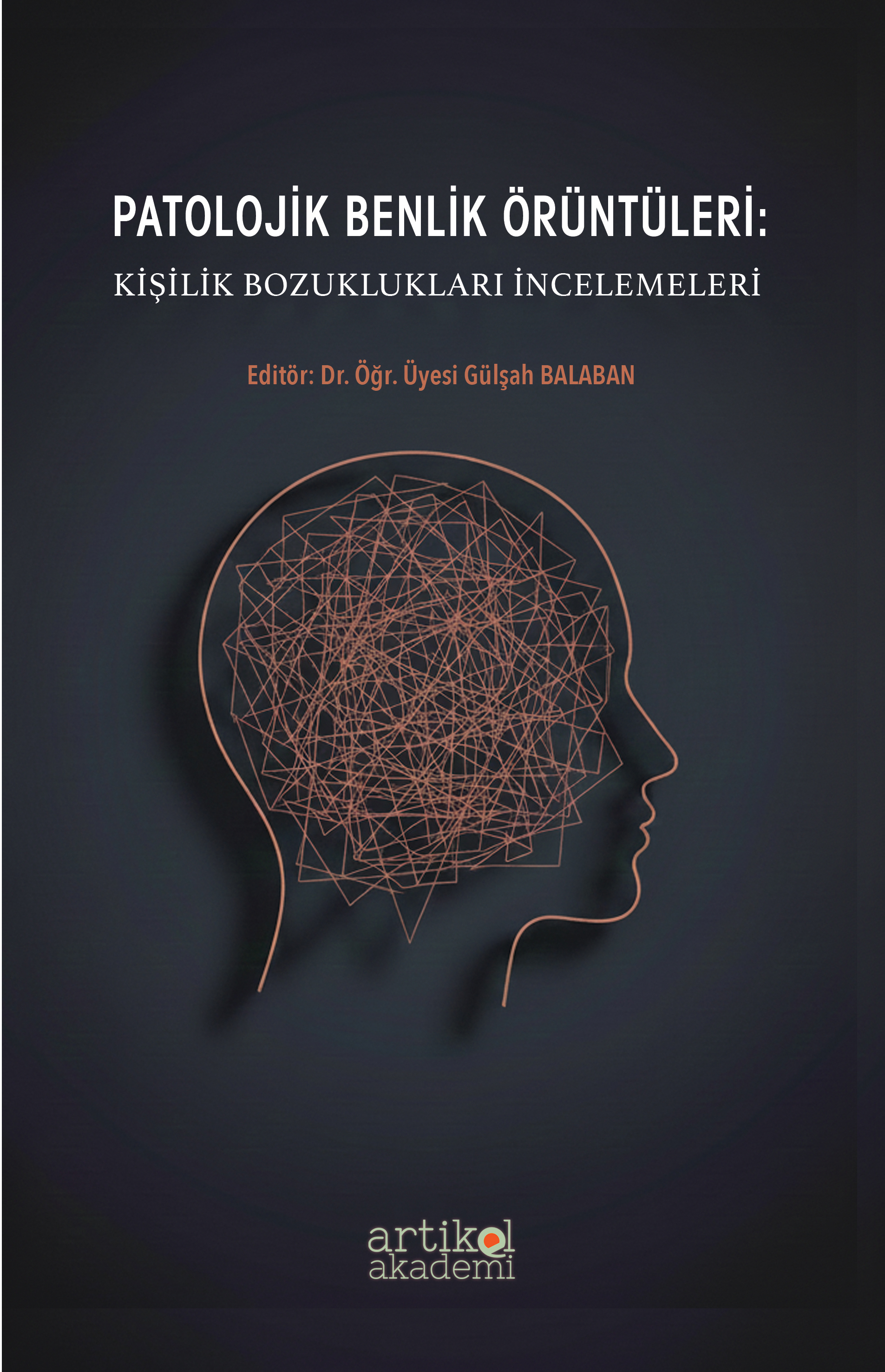 PATOLOJİK BENLİK ÖRÜNTÜLERİ: KİŞİLİK BOZUKLUKLARI İNCELEMELERİ