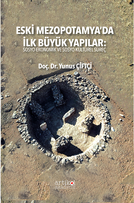 ESKİ MEZOPOTAMYA’DA İLK BÜYÜK YAPILAR: Sosyo-Ekonomik ve Sosyo-Kültürel Süreç